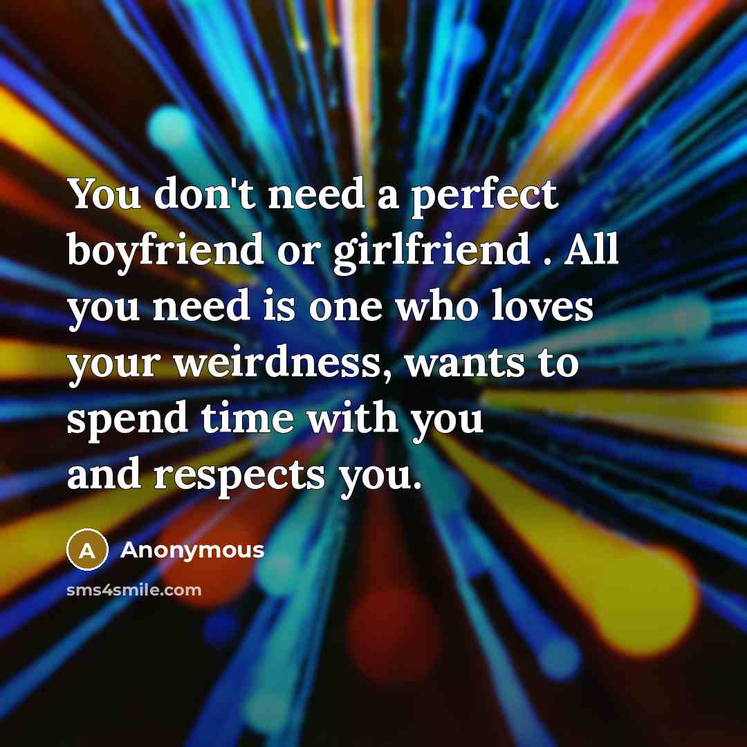 “You don't need a perfect boyfriend or girlfriend . All…” quote by Anonymous