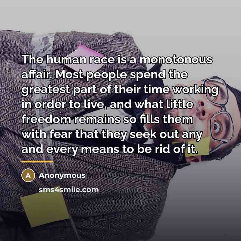 “The human race is a monotonous affair. Most people spend…” quote by Anonymous