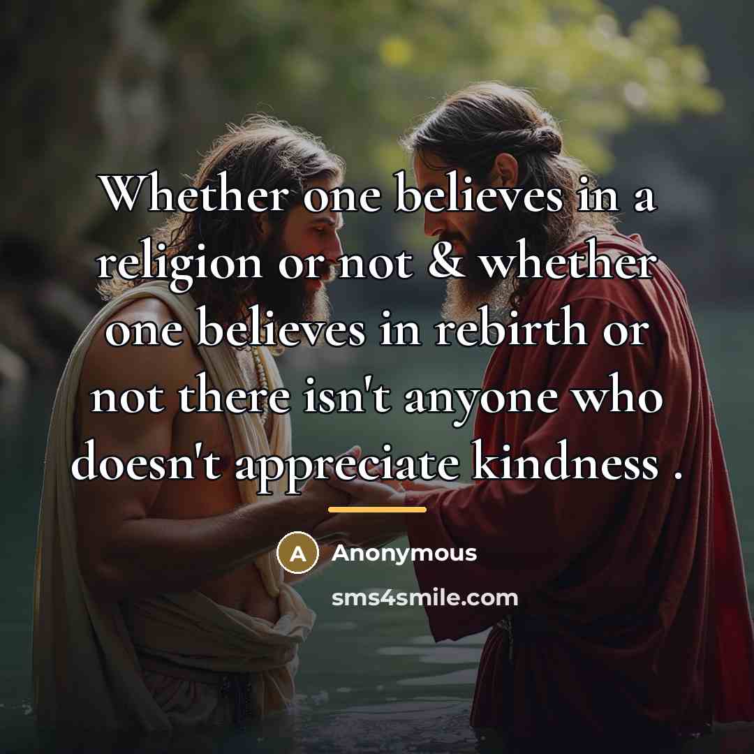 “Whether one believes in a religion or not & whether…” quote by Anonymous