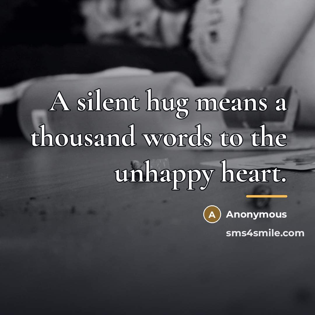 “A silent hug means a thousand words to the unhappy…” quote by Anonymous