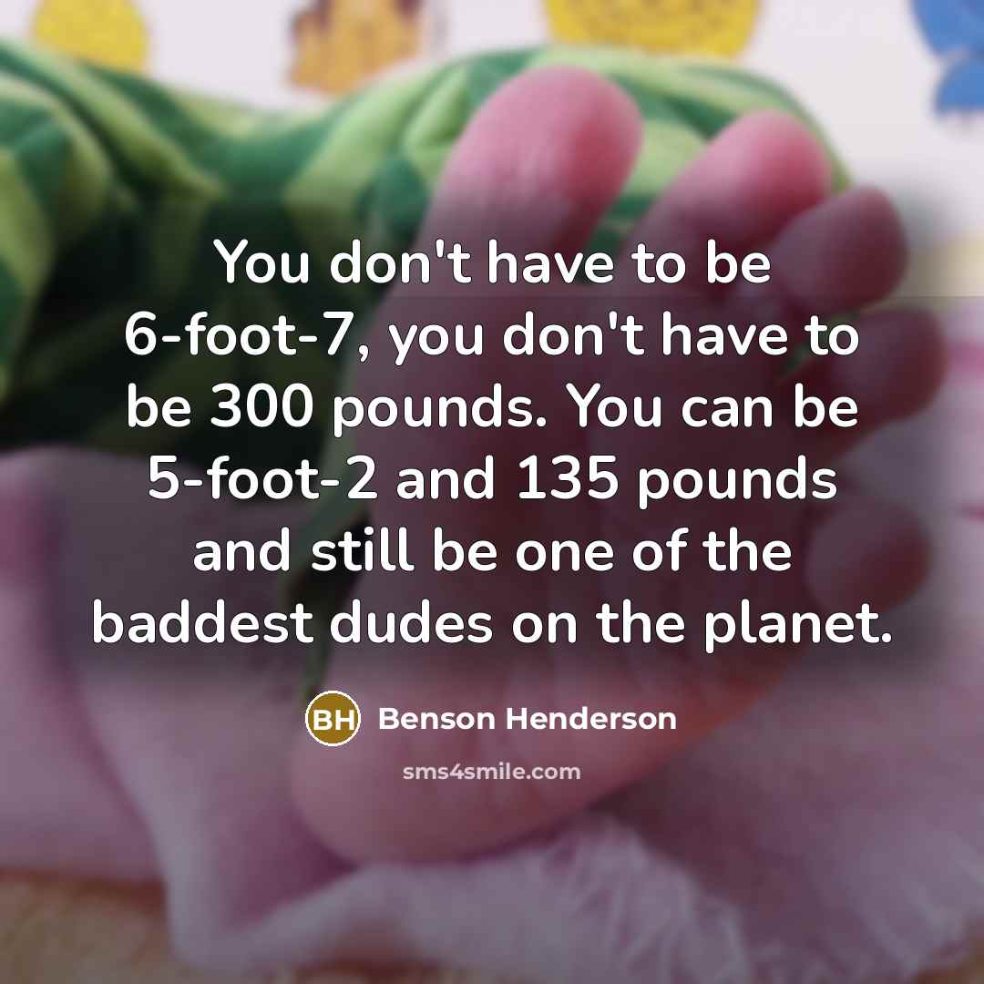 “You don't have to be 6-foot-7, you don't have to…” quote by Benson Henderson