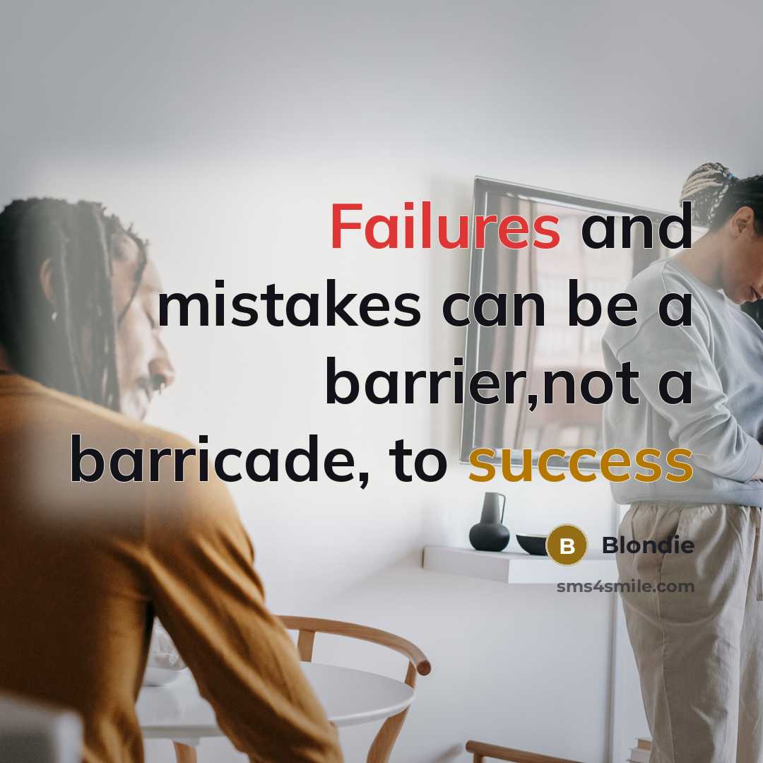 “Failures and mistakes can be a barrier,not a barricade, to success” quote by Blondie