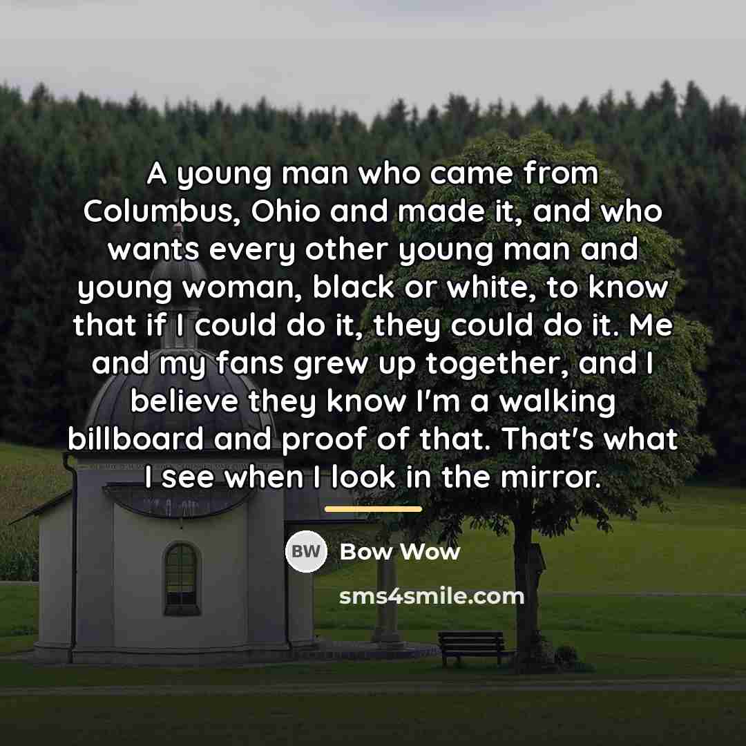 “A young man who came from Columbus, Ohio and made…” quote by Bow Wow