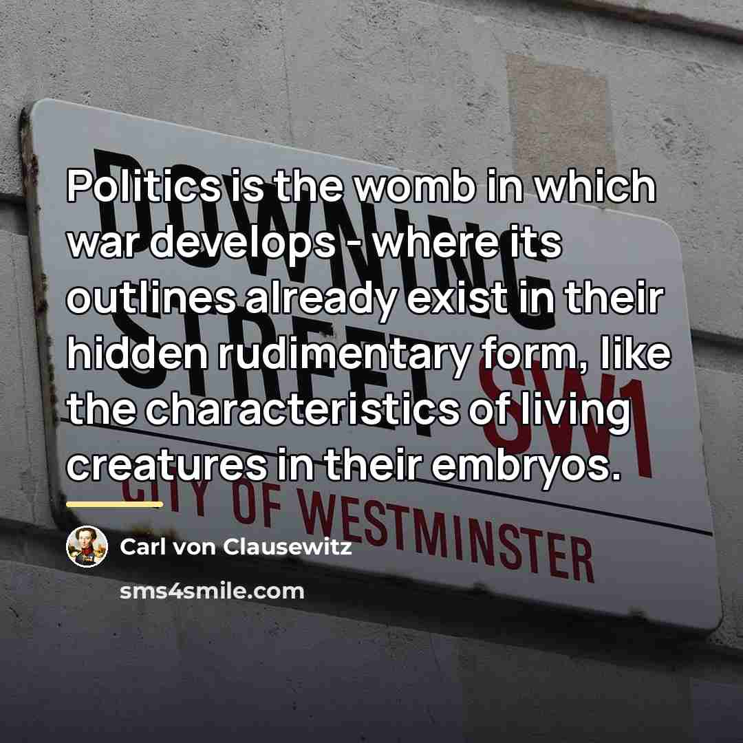 “Politics is the womb in which war develops - where…” quote by Carl von Clausewitz