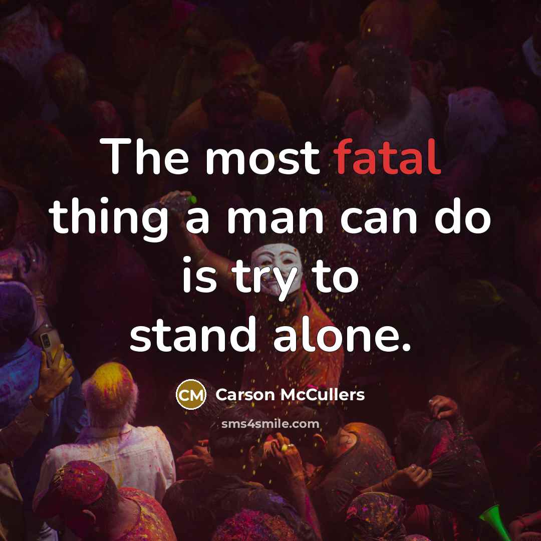 “The most fatal thing a man can do is try…” quote by Carson McCullers