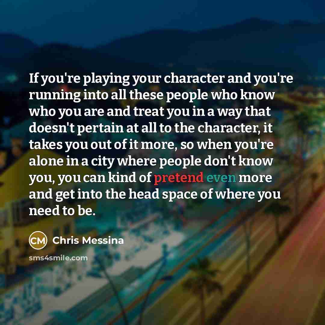 “If you're playing your character and you're running into all…” quote by Chris Messina