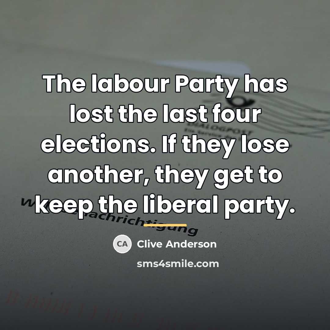 “The labour Party has lost the last four elections. If…” quote by Clive Anderson