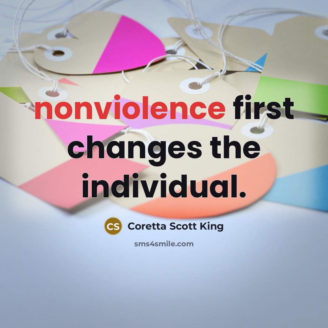 “nonviolence first changes the individual.” quote by Coretta Scott King