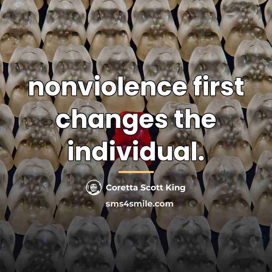 “nonviolence first changes the individual.…” quote by Coretta Scott King