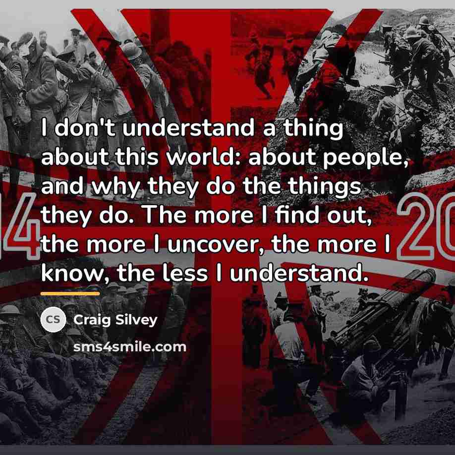 “I don't understand a thing about this world: about people,…” quote by Craig Silvey