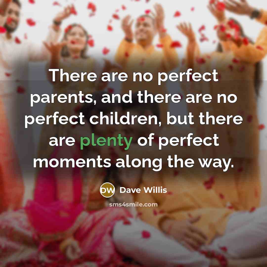 “There are no perfect parents, and there are no perfect…” quote by Dave Willis