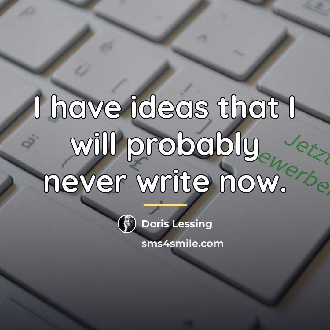 “I have ideas that I will probably never write now.…” quote by Doris Lessing