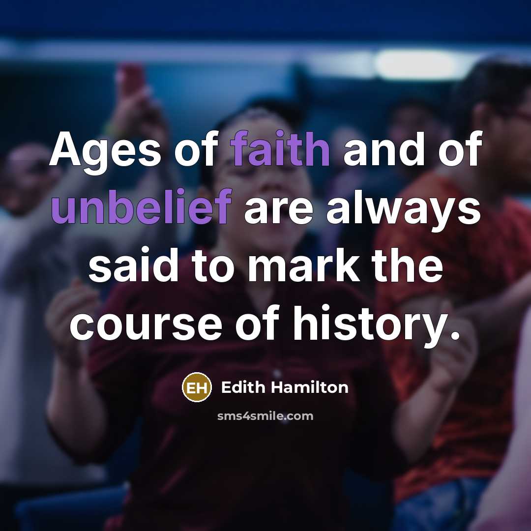 “Ages of faith and of unbelief are always said to…” quote by Edith Hamilton