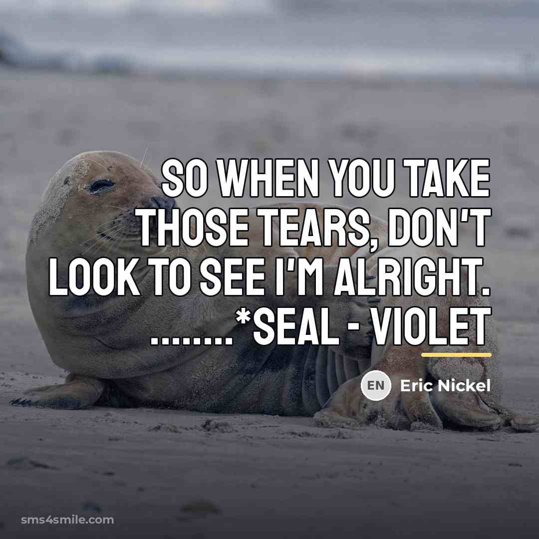 “So when you take those tears, don't look to see…” quote by Eric Nickel
