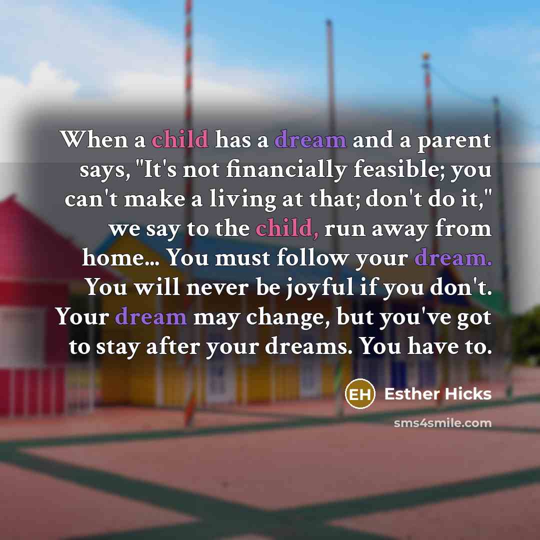 “When a child has a dream and a parent says,…” quote by Esther Hicks