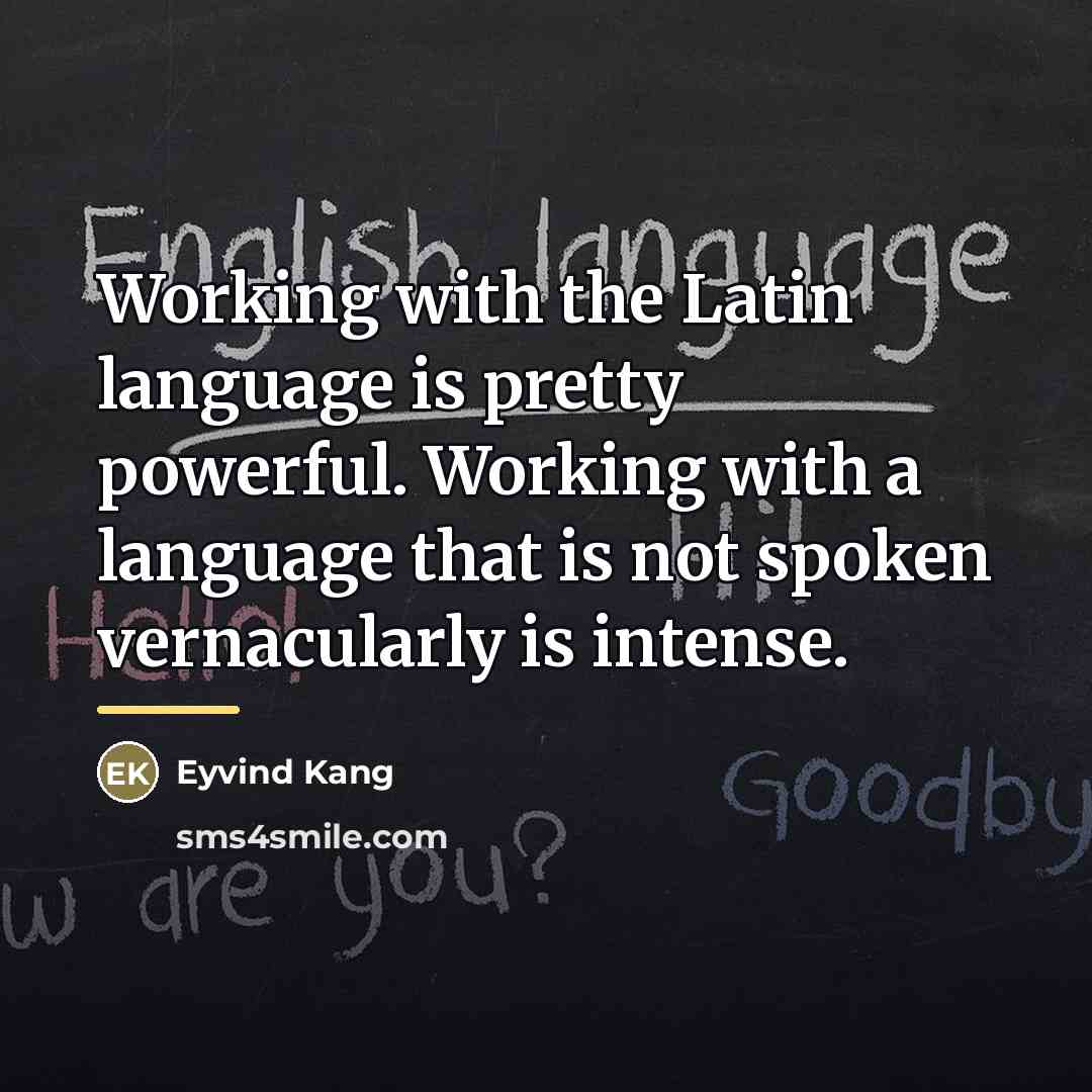 “Working with the Latin language is pretty powerful. Working with…” quote by Eyvind Kang
