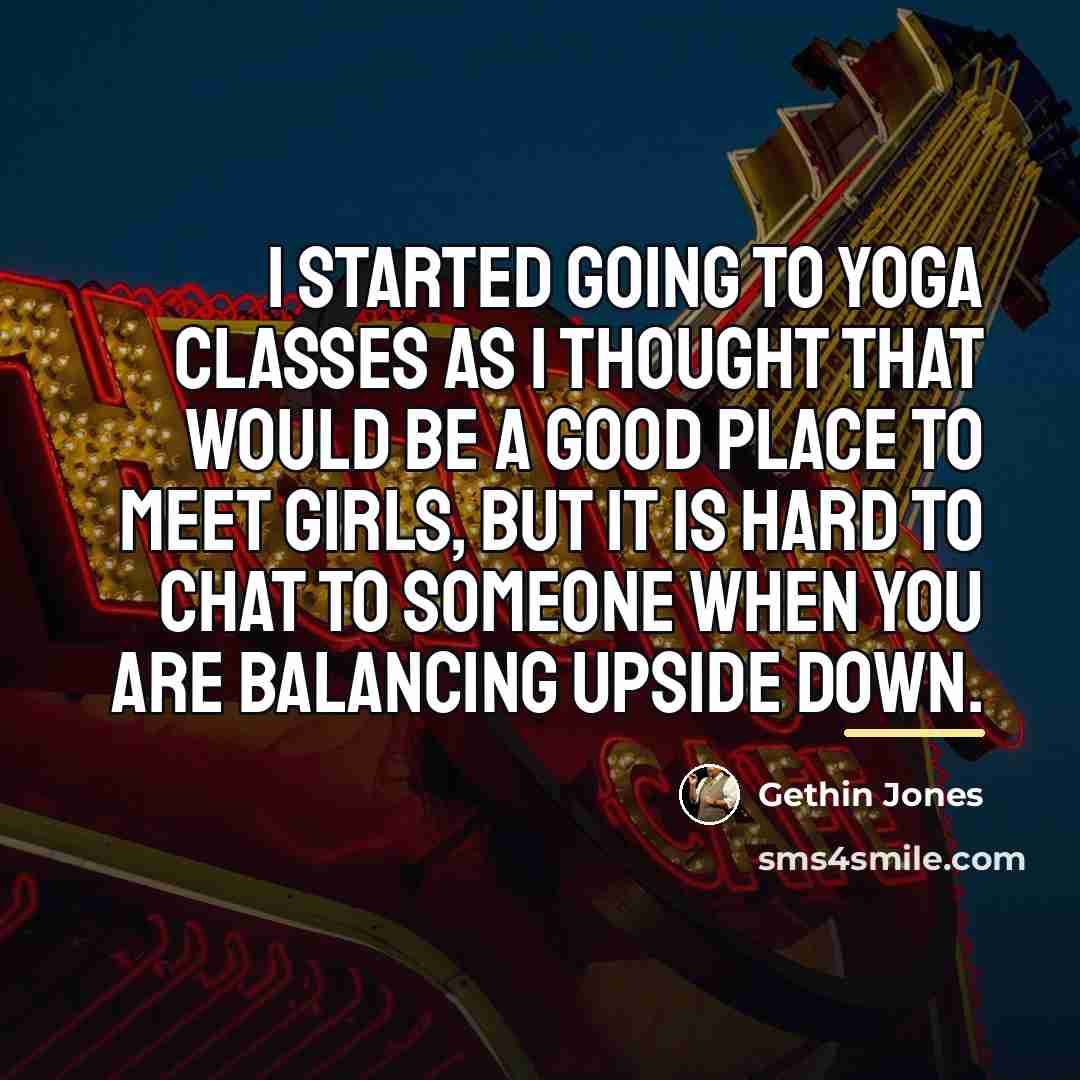 “I started going to yoga classes as I thought that…” quote by Gethin Jones