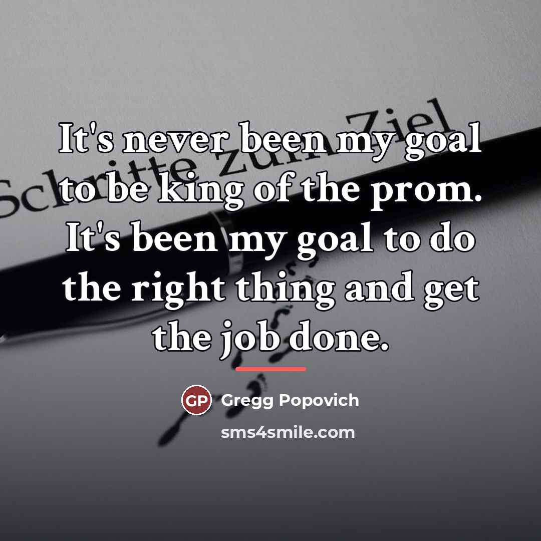 “It's never been my goal to be king of the…” quote by Gregg Popovich