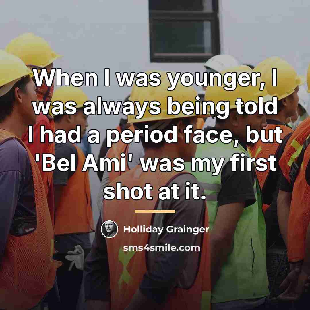 “When I was younger, I was always being told I…” quote by Holliday Grainger