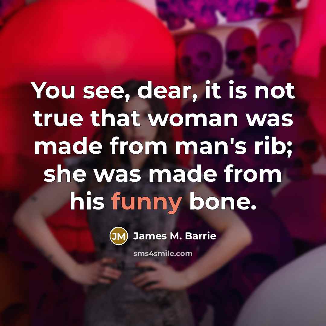 “You see, dear, it is not true that woman was…” quote by James M. Barrie