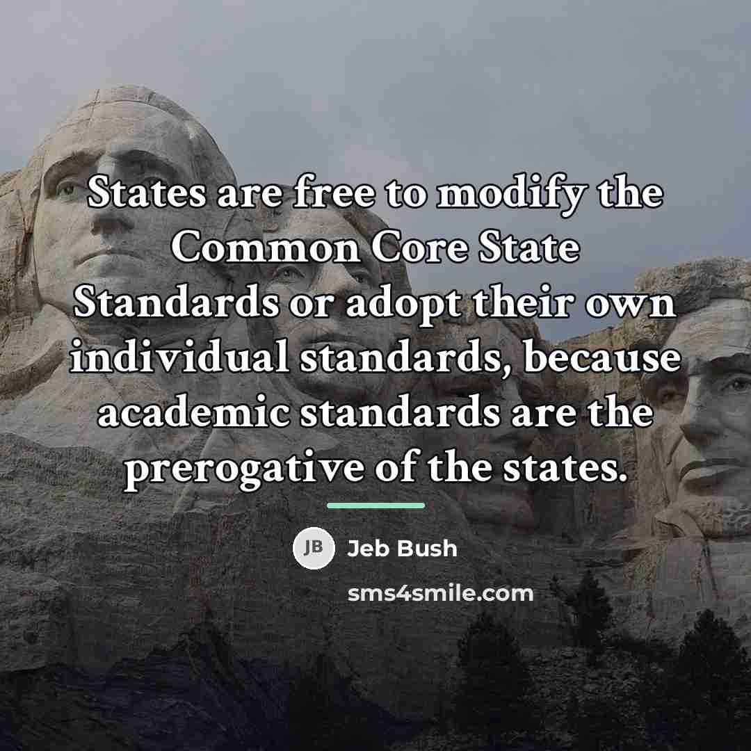 “States are free to modify the Common Core State Standards…” quote by Jeb Bush