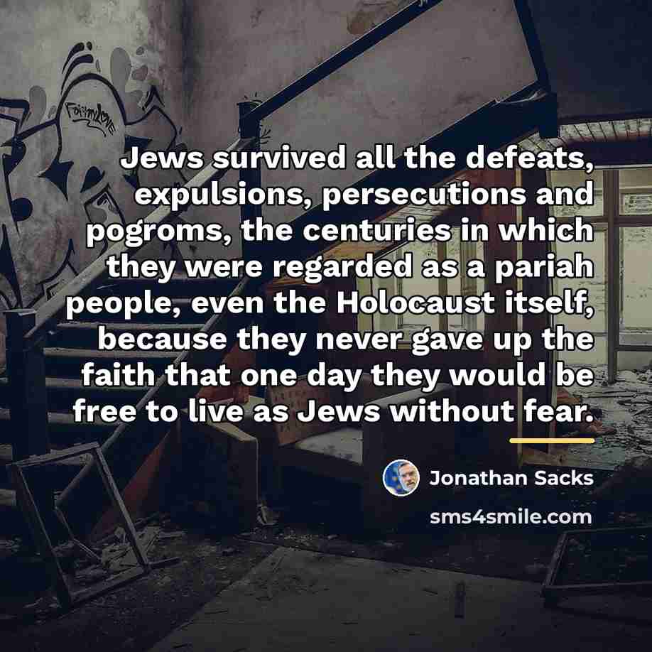“Jews survived all the defeats, expulsions, persecutions and pogroms, the…” quote by Jonathan Sacks