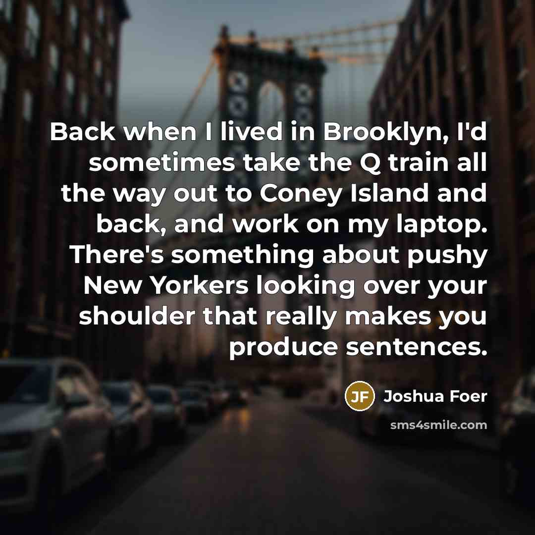 “Back when I lived in Brooklyn, I'd sometimes take the…” quote by Joshua Foer