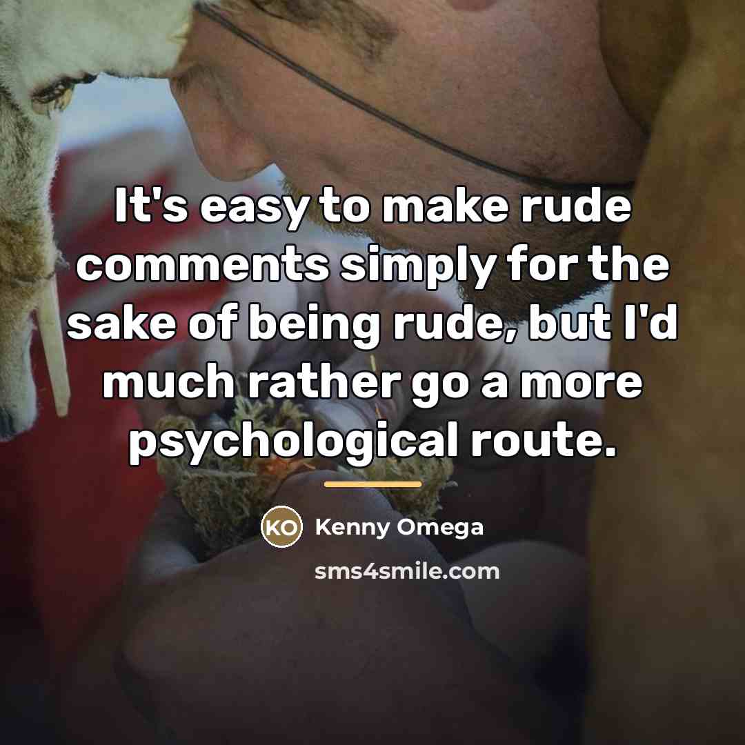 “It's easy to make rude comments simply for the sake…” quote by Kenny Omega