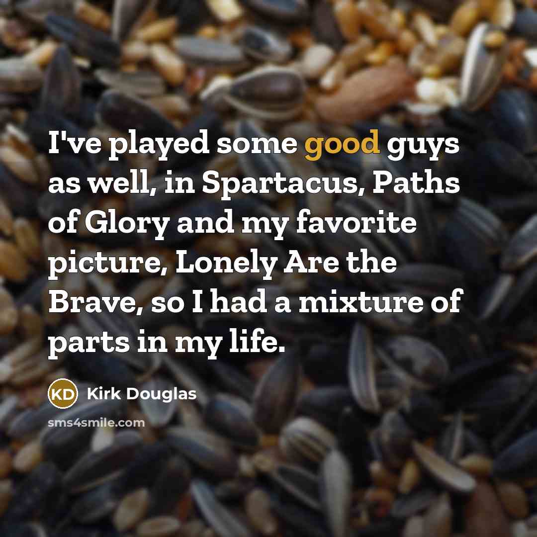 “I've played some good guys as well, in Spartacus, Paths…” quote by Kirk Douglas