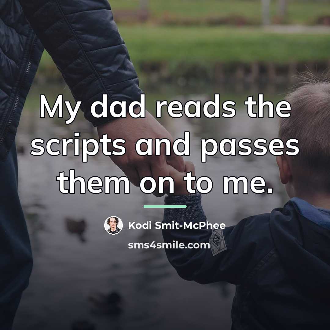 “My dad reads the scripts and passes them on to…” quote by Kodi Smit-McPhee