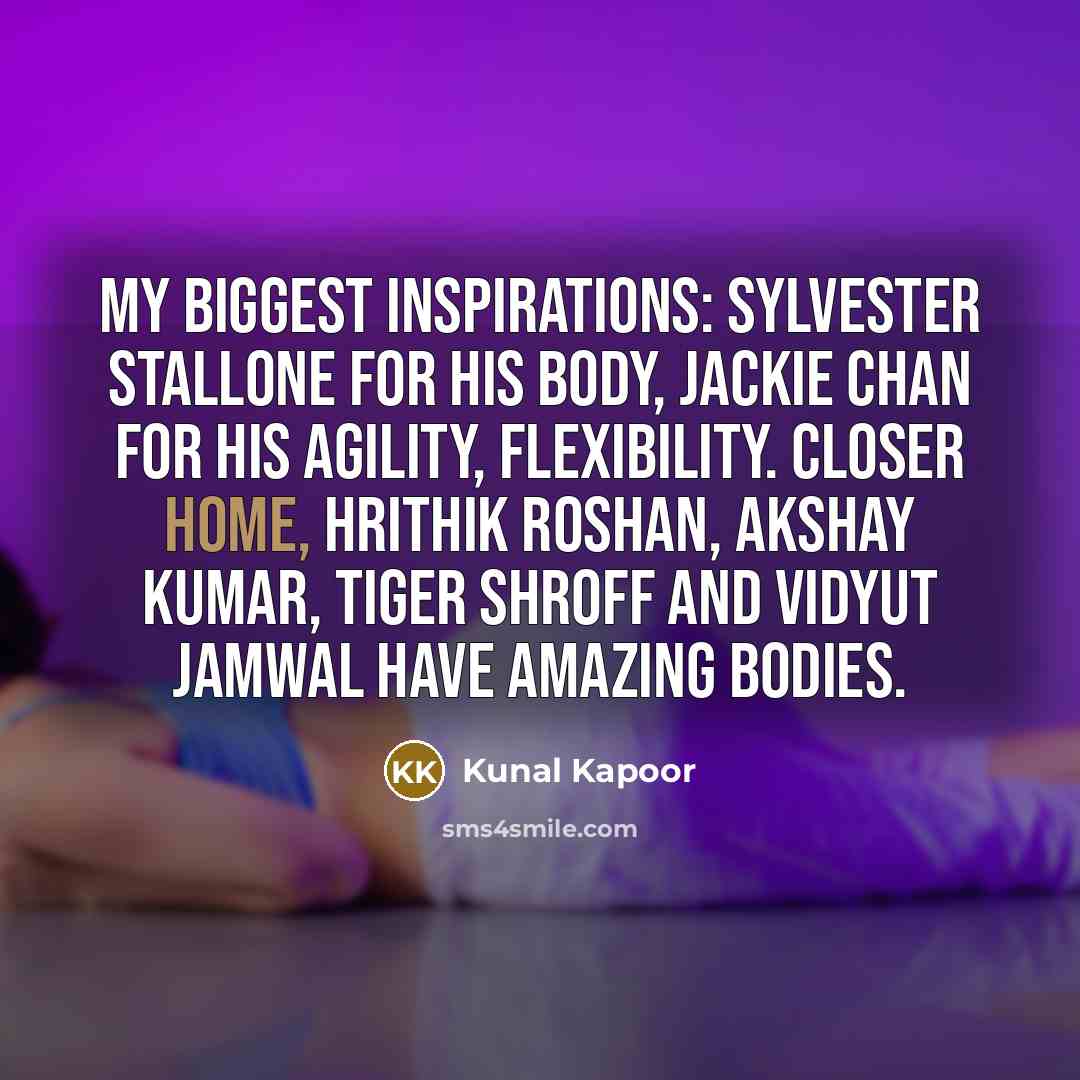“My biggest inspirations: Sylvester Stallone for his body, Jackie Chan…” quote by Kunal Kapoor