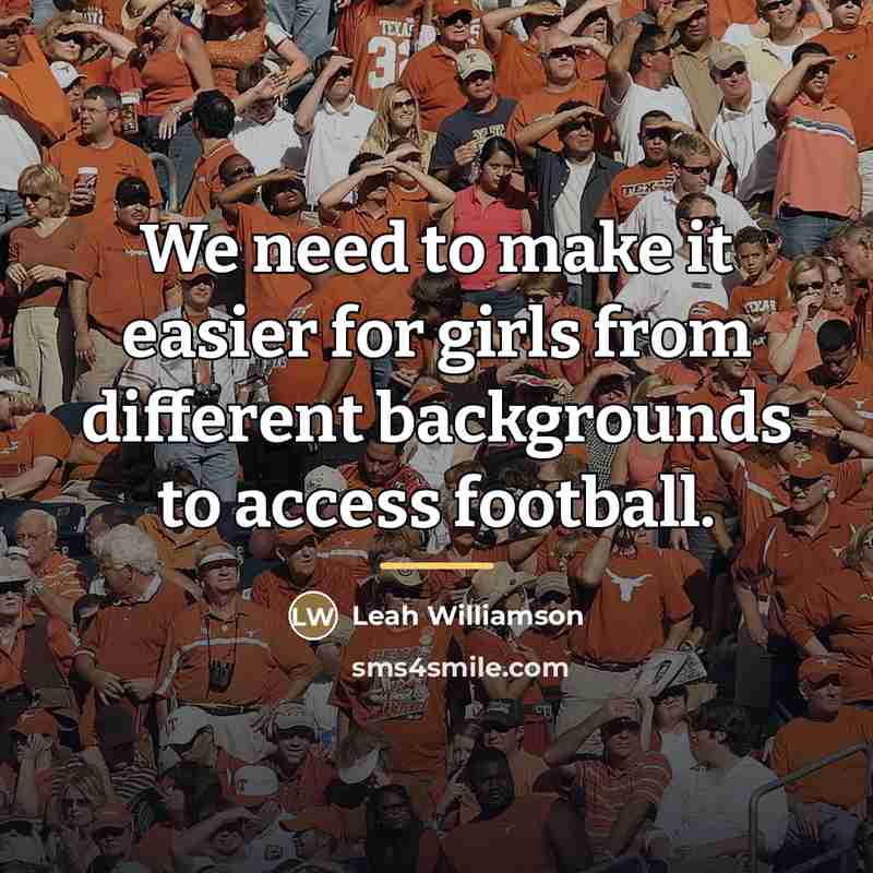 “We need to make it easier for girls from different…” quote by Leah Williamson