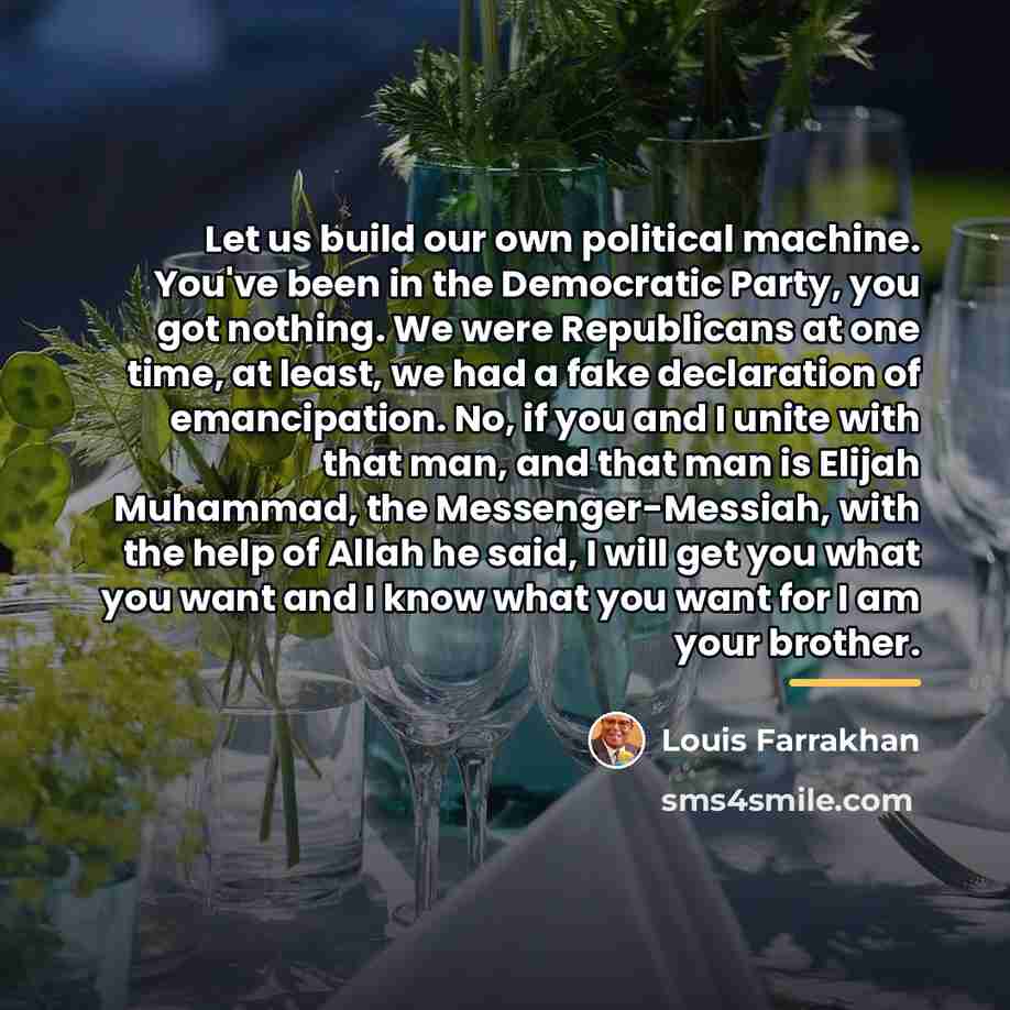 “Let us build our own political machine. You've been in…” quote by Louis Farrakhan