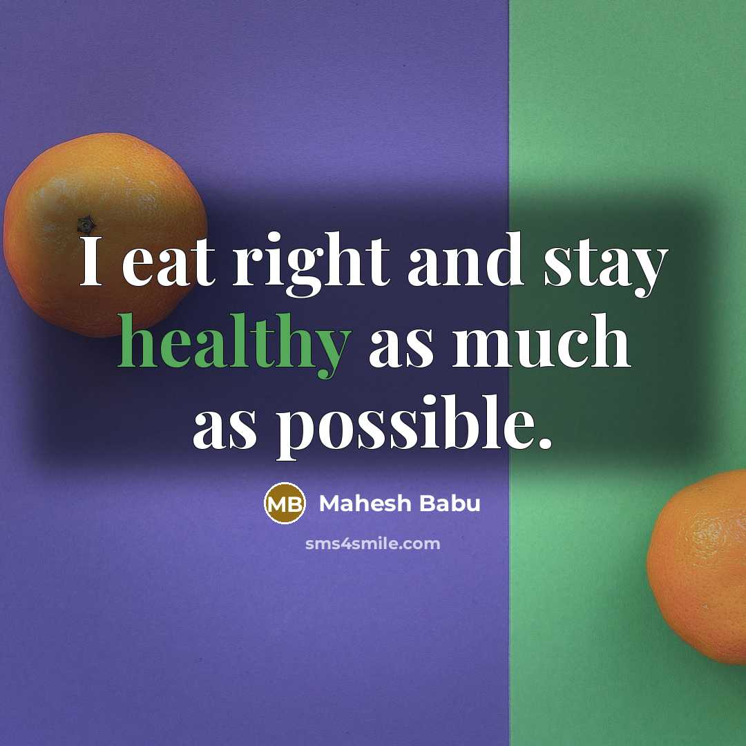 “I eat right and stay healthy as much as possible.…” quote by Mahesh Babu
