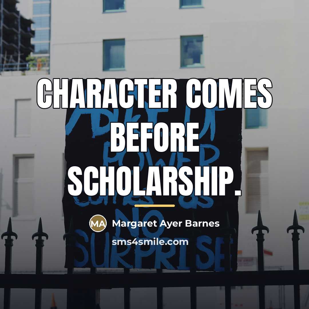“Character comes before scholarship.…” quote by Margaret Ayer Barnes
