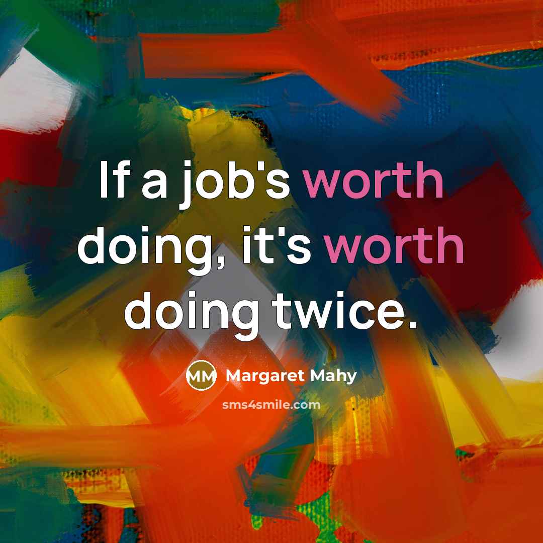 “If a job's worth doing, it's worth doing twice.…” quote by Margaret Mahy