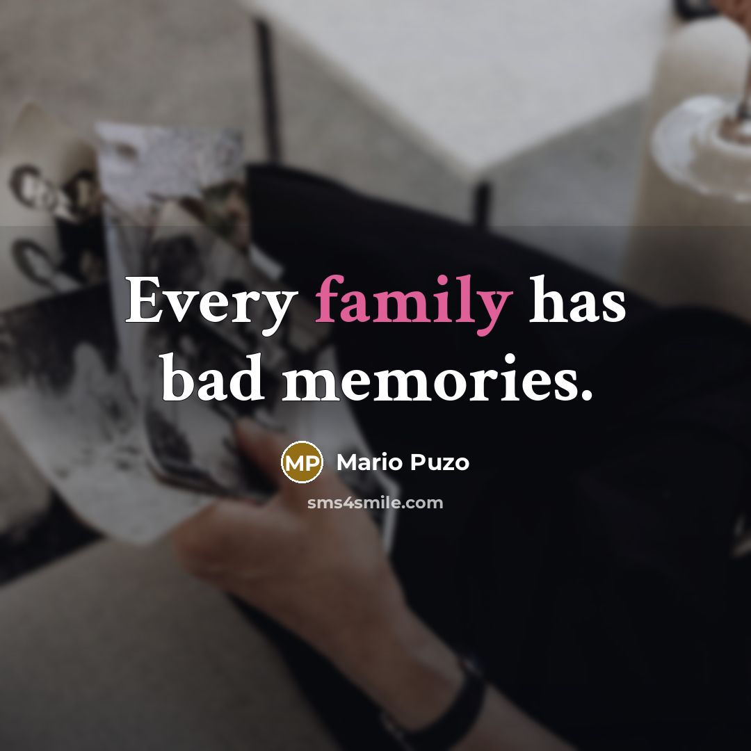 “Every family has bad memories.…” quote by Mario Puzo