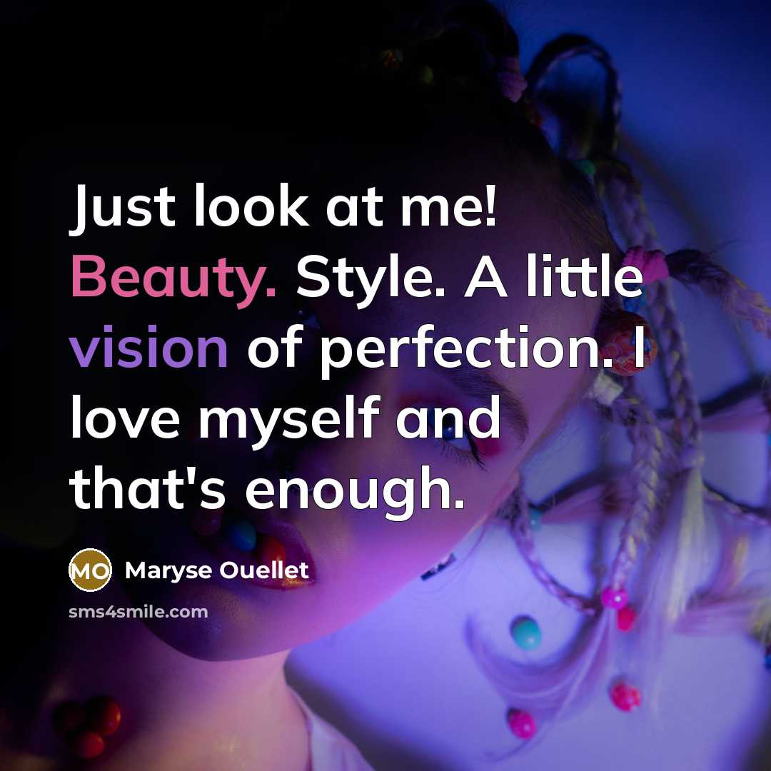 “Just look at me! Beauty. Style. A little vision of…” quote by Maryse Ouellet