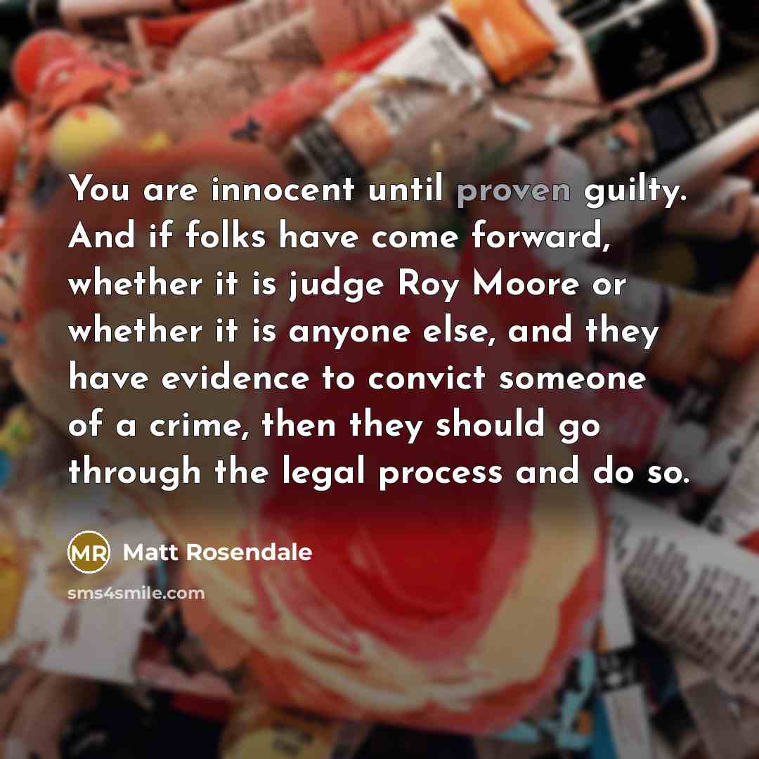 “You are innocent until proven guilty. And if folks have…” quote by Matt Rosendale