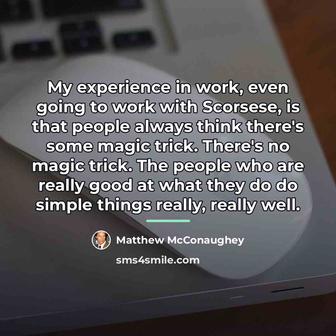 “My experience in work, even going to work with Scorsese,…” quote by Matthew McConaughey