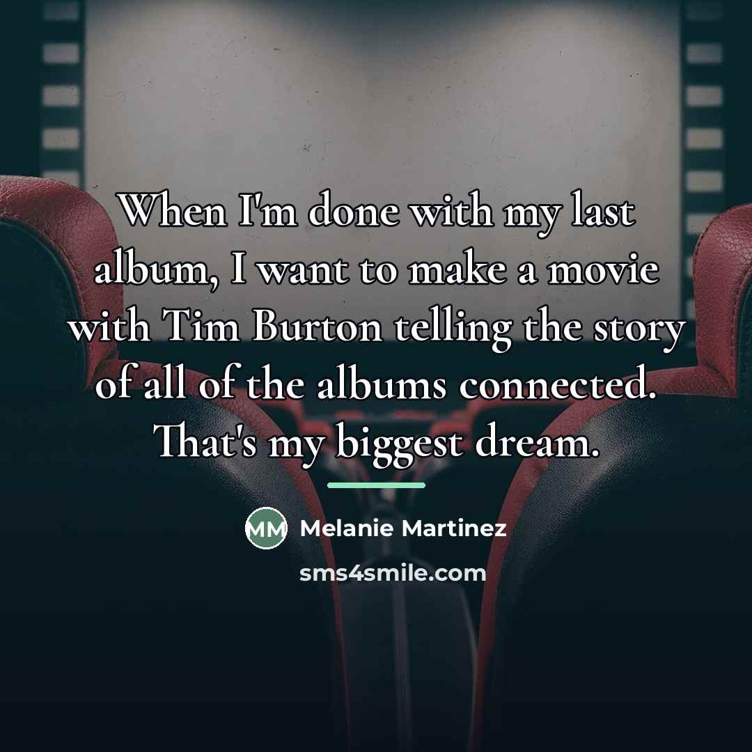 “When I'm done with my last album, I want to…” quote by Melanie Martinez