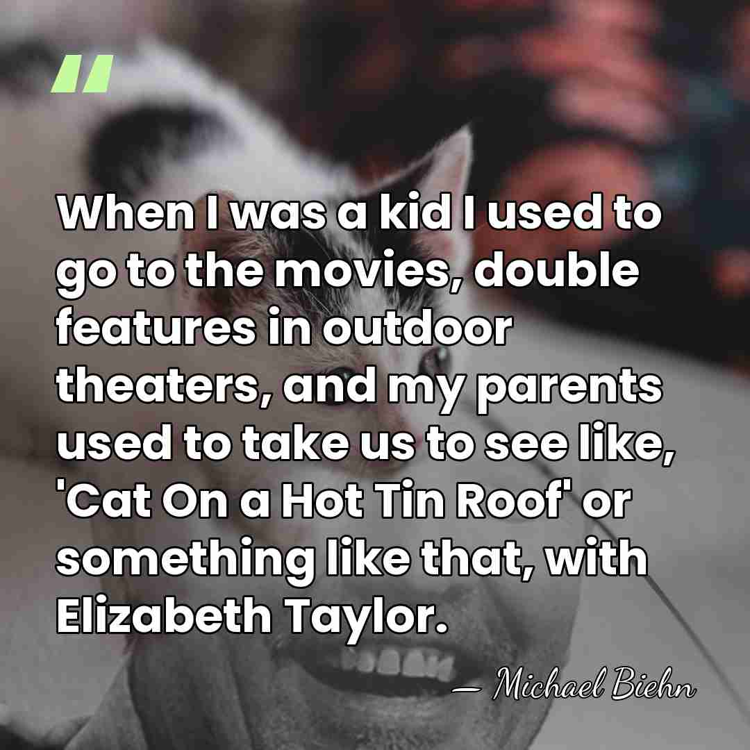 When I was a kid I used to go to the movies,&hellip; - Michael Biehn