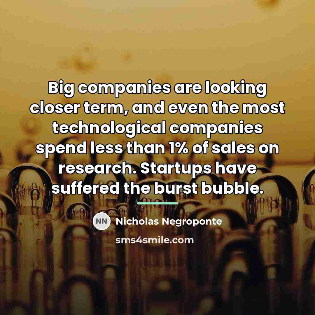“Big companies are looking closer term, and even the most…” quote by Nicholas Negroponte