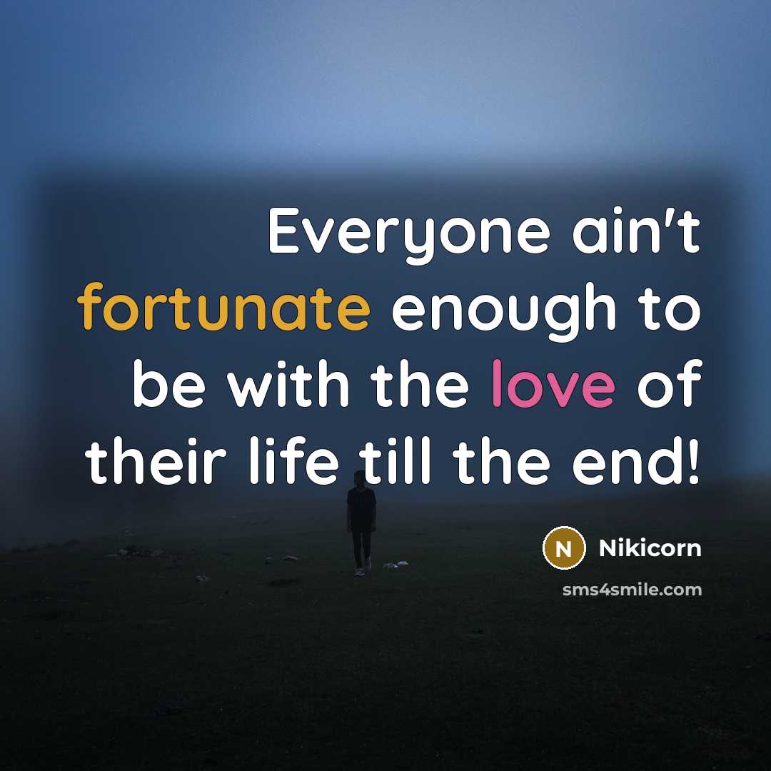 “Everyone ain't fortunate enough to be with the love of…” quote by Nikicorn