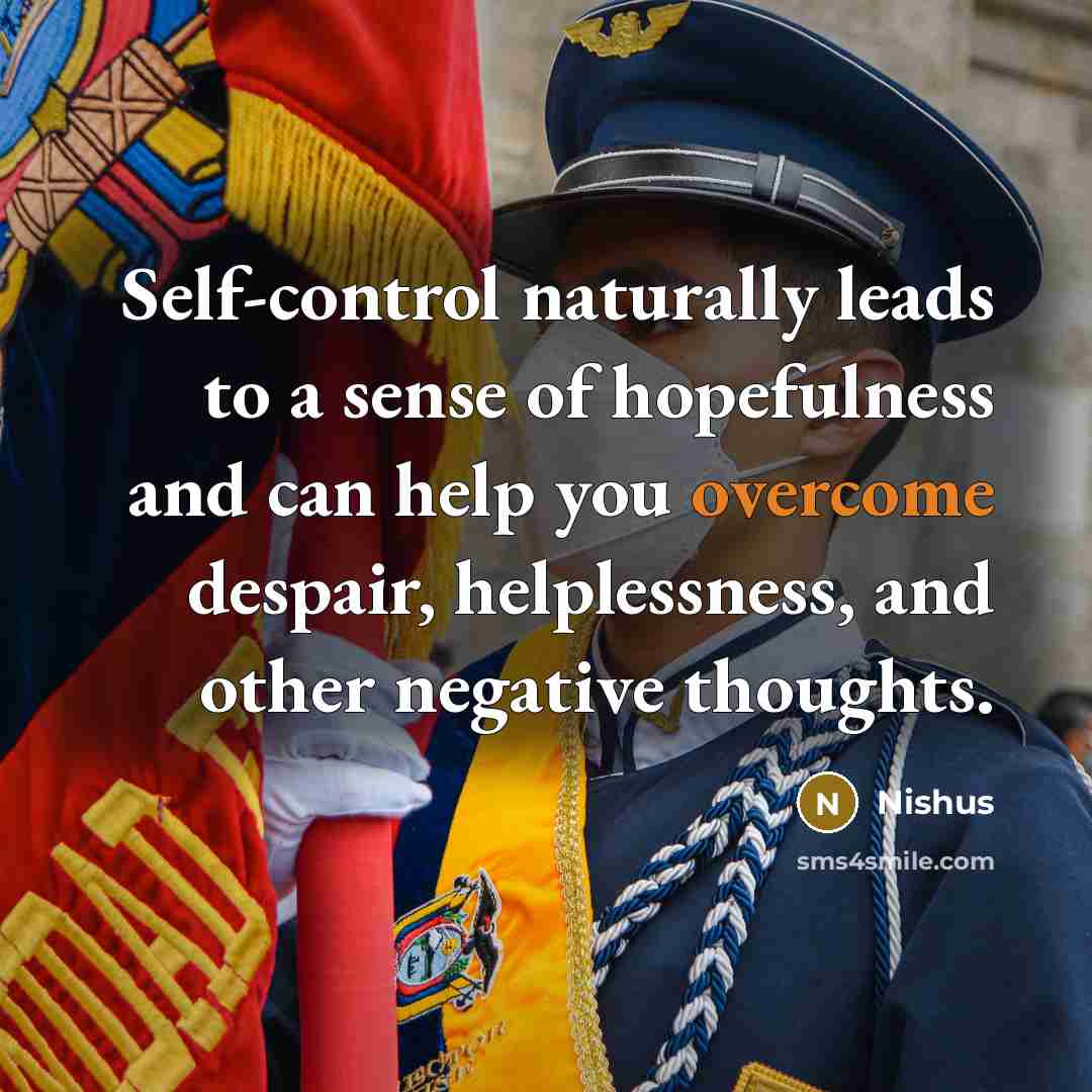 “Self-control naturally leads to a sense of hopefulness and can…” quote by Nishus