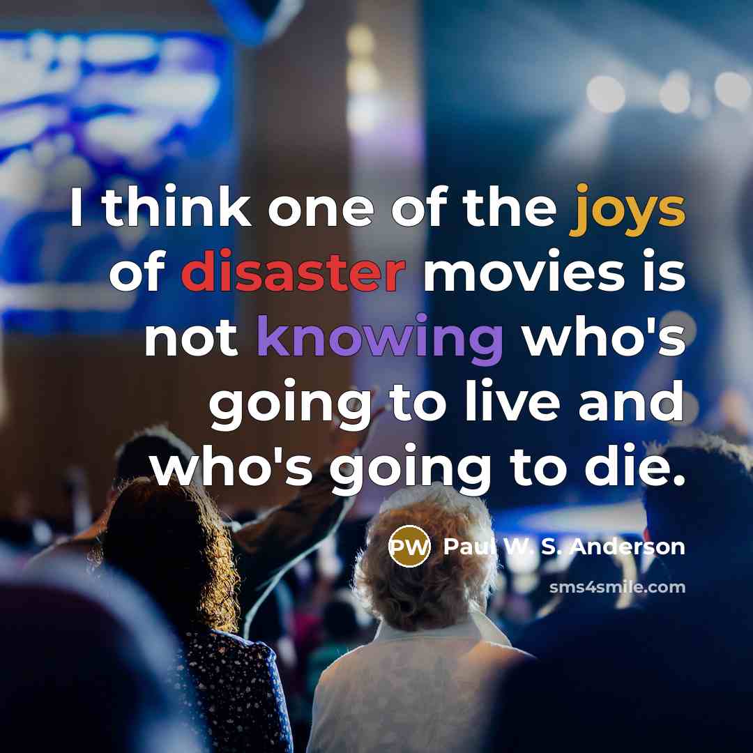 “I think one of the joys of disaster movies is…” quote by Paul W. S. Anderson