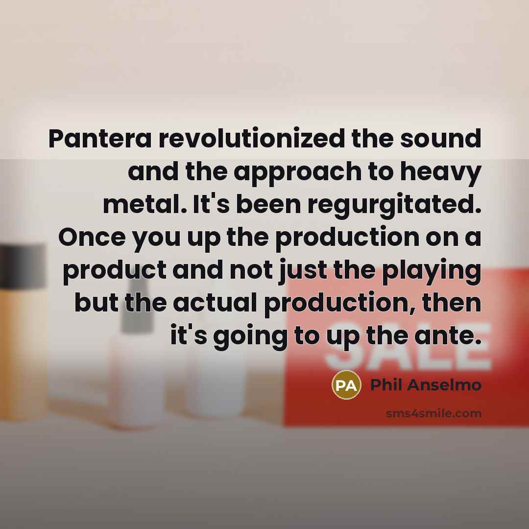 “Pantera revolutionized the sound and the approach to heavy metal.…” quote by Phil Anselmo