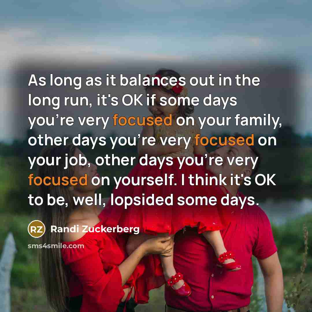 “As long as it balances out in the long run,…” quote by Randi Zuckerberg