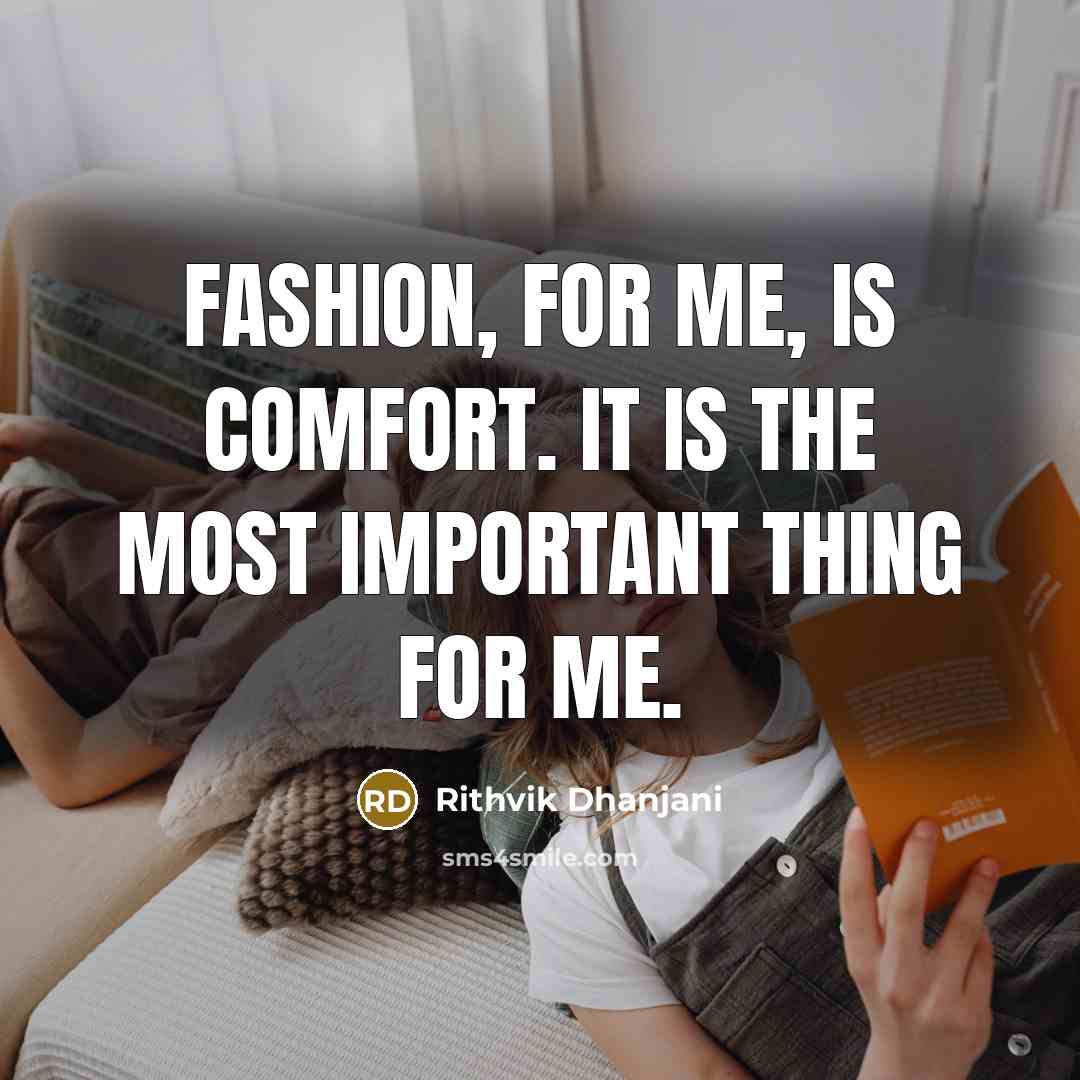 “Fashion, for me, is comfort. It is the most important…” quote by Rithvik Dhanjani
