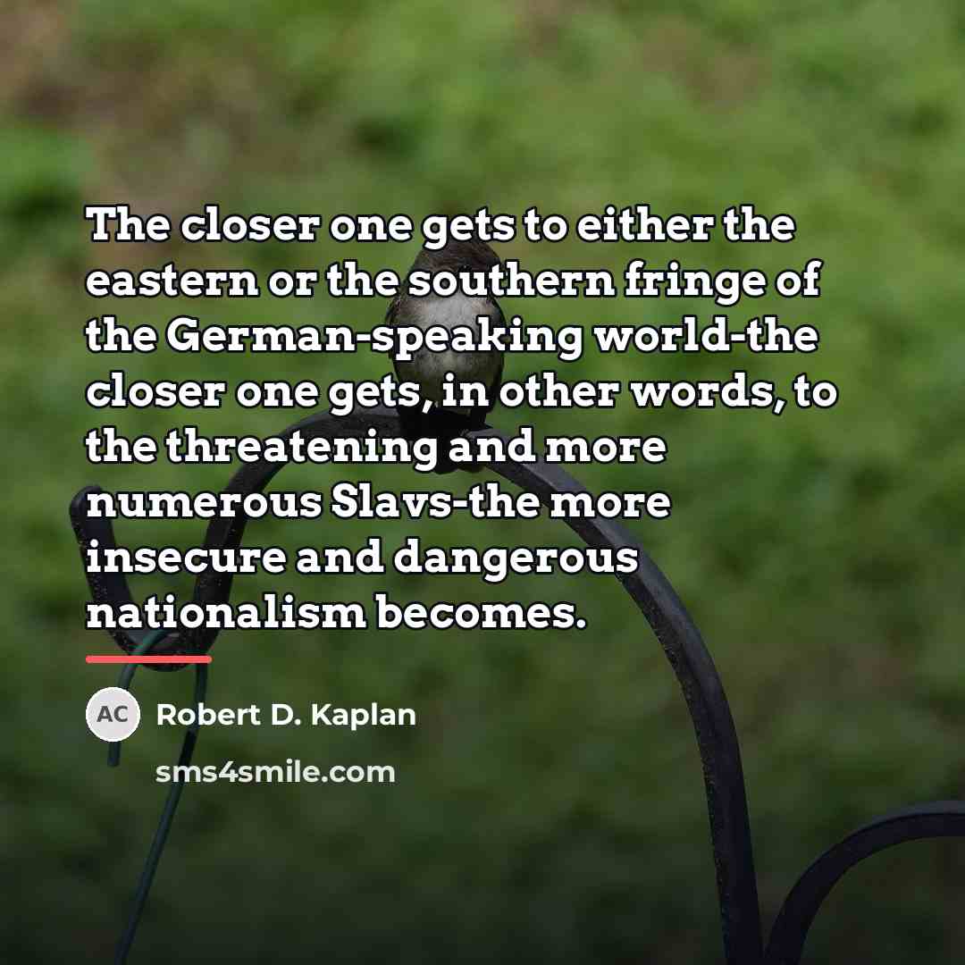 “The closer one gets to either the eastern or the…” quote by Robert D. Kaplan